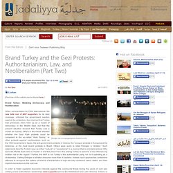 Brand Turkey and the Gezi Protests: Authoritarianism, Law, and Neoliberalism (Part Two)