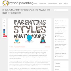 Is the Authoritative Parenting Style Always the Best for Children? - hybrid parenting