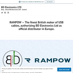 RAMPOW – The finest British maker of USB cables, authorizing BD Electronics Ltd as official distributor in Europe. – BD Electronics LTD