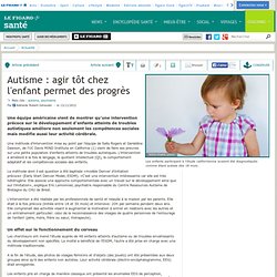 Autisme : agir tôt chez l'enfant permet des progrès