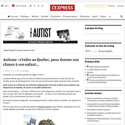 Autisme : s’exiler au Quebec, pour donner une chance à son enfant…