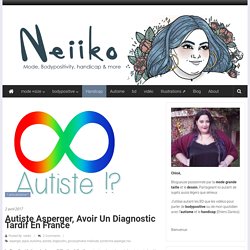 Autiste asperger, avoir un diagnostic tardif en France – Neiiko