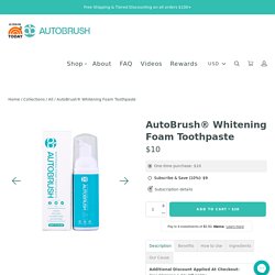 AutoBrush® Liquid Foaming Toothpaste For Dental Grade Whitening