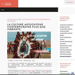 La culture autochtone contemporaine plus que vibrante