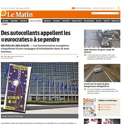 Bruxelles (Belgique): Des autocollants appellent les «eurocrates» à se pendre - Faits Divers