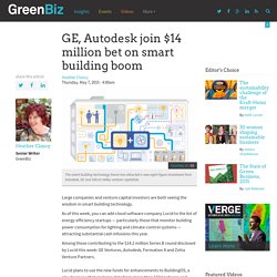 GE, Autodesk join $14 million bet on smart building boom