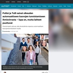 Poliisi ja Tulli saivat oikeuden automaattiseen kasvojen tunnistamiseen ihmisvirrasta – lupa on, mutta laitteet puuttuvat