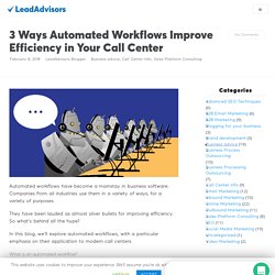 3 Ways Automated Workflows Improve Efficiency in Your Call Center