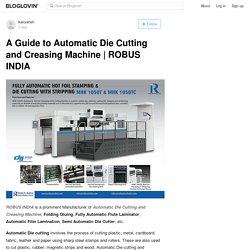 A Guide to Automatic Die Cutting and Creasing Machine