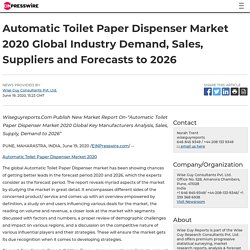 Automatic Toilet Paper Dispenser Market 2020 Global Industry Demand, Sales, Suppliers and Forecasts to 2026