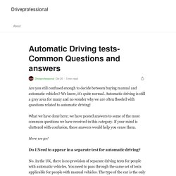 Automatic Driving tests- Common Questions and answers