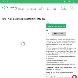 Semi - Automatic Strapping Machine TMS-300