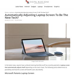 Automatically Adjusting Laptop Screen To Be The New Tech? - Digital Blog Zone