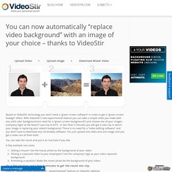 You can now automatically “replace video background” with an image of your choice – thanks to VideoStir