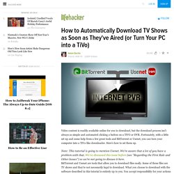 How to Automatically Download TV Shows as Soon as They've Aired (or Turn Your PC into a TiVo) - Lifehacker