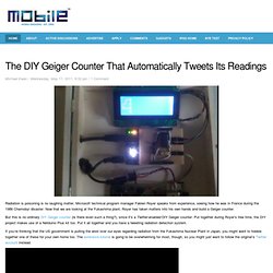 The DIY Geiger Counter That Automatically Tweets Its Readings