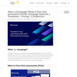 What is Instapage? What is Post-click automation (PCA)? Instapage Features