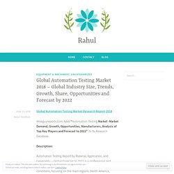 Global Automation Testing Market 2018 – Global Industry Size, Trends, Growth, Share, Opportunities and Forecast by 2022