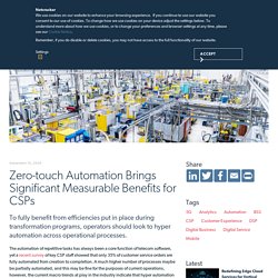 Zero-touch Automation Brings Significant Measurable Benefits for CSPs