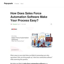 How Does Sales Force Automation Software Make Your Process Easy?