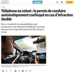 Téléphone au volant : le permis de conduire automatiquement confisqué en cas d’infraction double