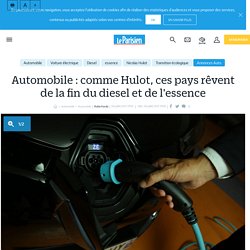 Automobile : comme Hulot, ces pays rêvent de la fin du diesel et de l'essence - Le Parisien