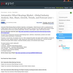 Automotive Wheel Bearings Market - Global Industry Analysis, Size, Share, Growth, Trends, and Forecast 2017 – 2021