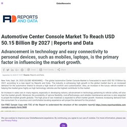 Automotive Center Console Market To Reach USD 50.15 Billion By 2027