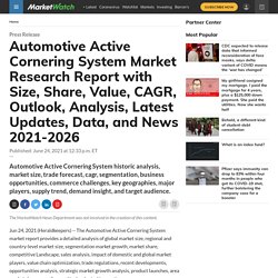 July 2021 report on Automotive Active Cornering System Market Research Report with Size, Share, Value, CAGR, Outlook, Analysis, Latest Updates, Data, and News 2021-2026