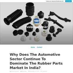 What are the reasons for the automotive sector continue to dominate the rubber parts in India?