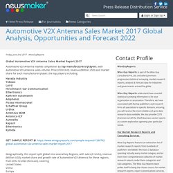 Automotive V2X Antenna Sales Market 2017 Global Analysis, Opportunities and Forecast 2022