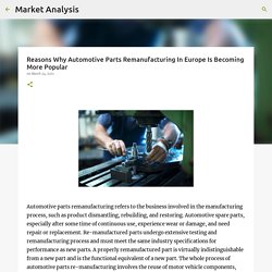 Reasons Why Automotive Parts Remanufacturing In Europe Is Becoming More Popular