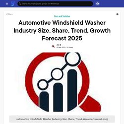 Automotive Windshield Washer Industry Size, Share, Trend, Growth Forecast 2025