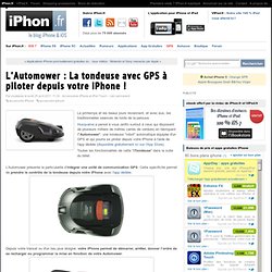 L'Automower : La tondeuse avec GPS à piloter depuis votre iPhone !