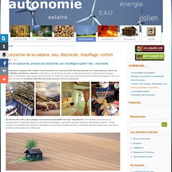 LES-CABANES: autonomie, énergie et écologie: solaire, éolien, chauffage, l'eau. Le site spécialiste des cabanes en France.