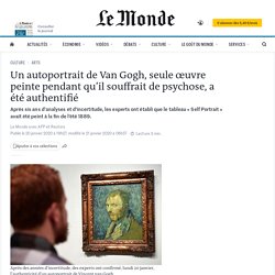 Un autoportrait de Van Gogh, seule œuvre peinte pendant qu’il souffrait de psychose, a été authentifié