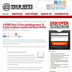 4 MORE Ways To Use AutoResponders To Create Customer Loyalty And Boost Profits - Tech Guys Who Get Marketing