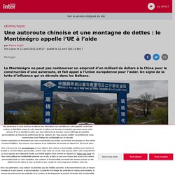Une autoroute chinoise et une montagne de dettes : le Monténégro appelle l’UE à l’aide