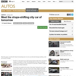 Autos - Meet the shape-shifting city car of tomorrow