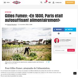 Gilles Fumey: «En 1800, Paris était autosuffisant alimentairement»