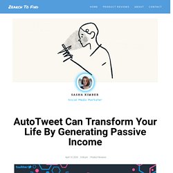 AutoTweet Can Transform Your Life By Generating Passive Income