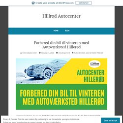 Forbered din bil til vinteren med Autoværksted Hillerød – Hillrod Autocenter