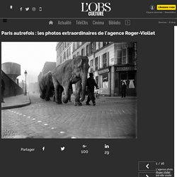 Paris autrefois : les photos extraordinaires de l'agence Roger-Viollet
