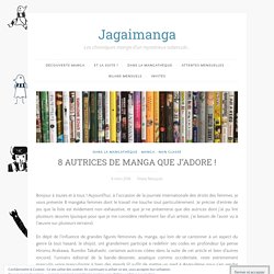 8 AUTRICES DE MANGA QUE J’ADORE ! – Jagaimanga