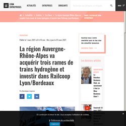 La région Auvergne-Rhône-Alpes va acquérir trois rames de trains hydrogène et investir dans Railcoop Lyon/Bordeaux