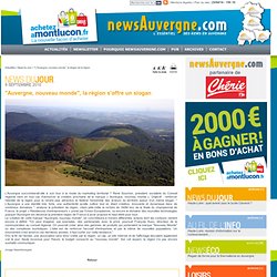 "Auvergne, nouveau monde", la région s'offre un slogan