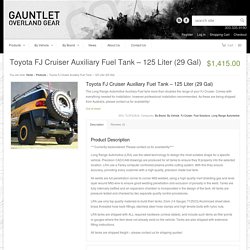 Toyota FJ Cruiser Auxiliary Fuel Tank - 125 Liter (29 Gal) - Gauntlet Overland Gear