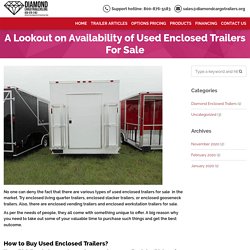 A Lookout on Availability of Used Enclosed Trailers For Sale - Guaranteed Lowest Prices on Diamond Trailers