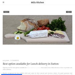 Best option available for Lunch delivery in Sutton - Milis Kitchen