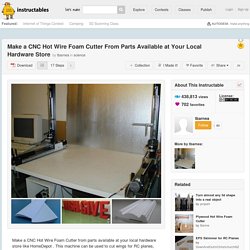 Make a CNC Hot Wire Foam Cutter From Parts Available at Your Local Hardware Store: 17 Steps (with Pictures)